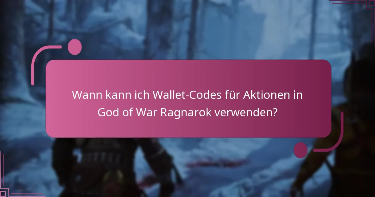 Wann kann ich Wallet-Codes für Aktionen in God of War Ragnarok verwenden?