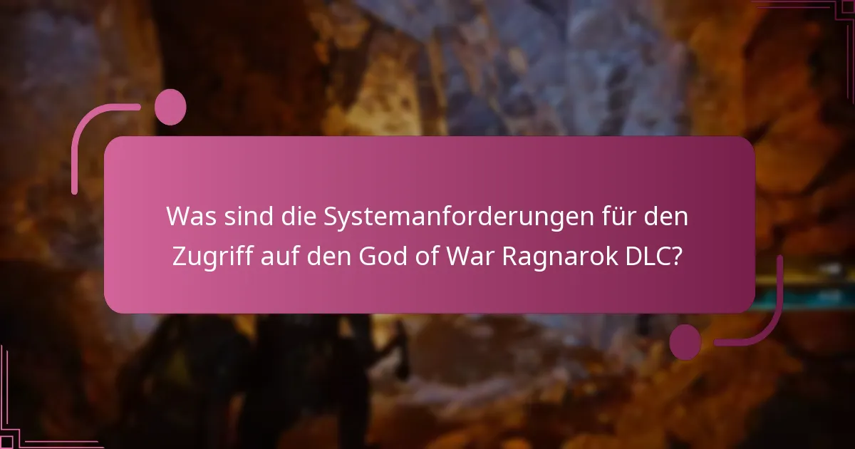 Was sind die Systemanforderungen für den Zugriff auf den God of War Ragnarok DLC?