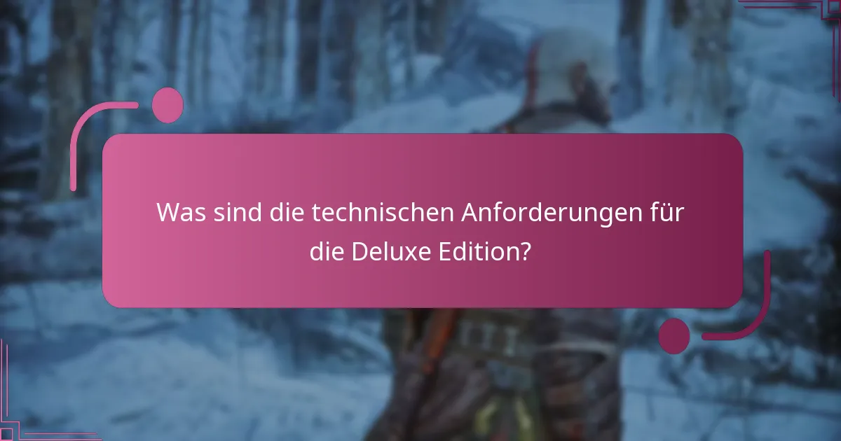 Was sind die technischen Anforderungen für die Deluxe Edition?