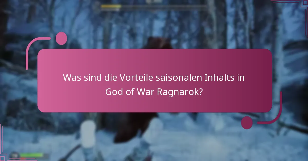 Was sind die Vorteile saisonalen Inhalts in God of War Ragnarok?