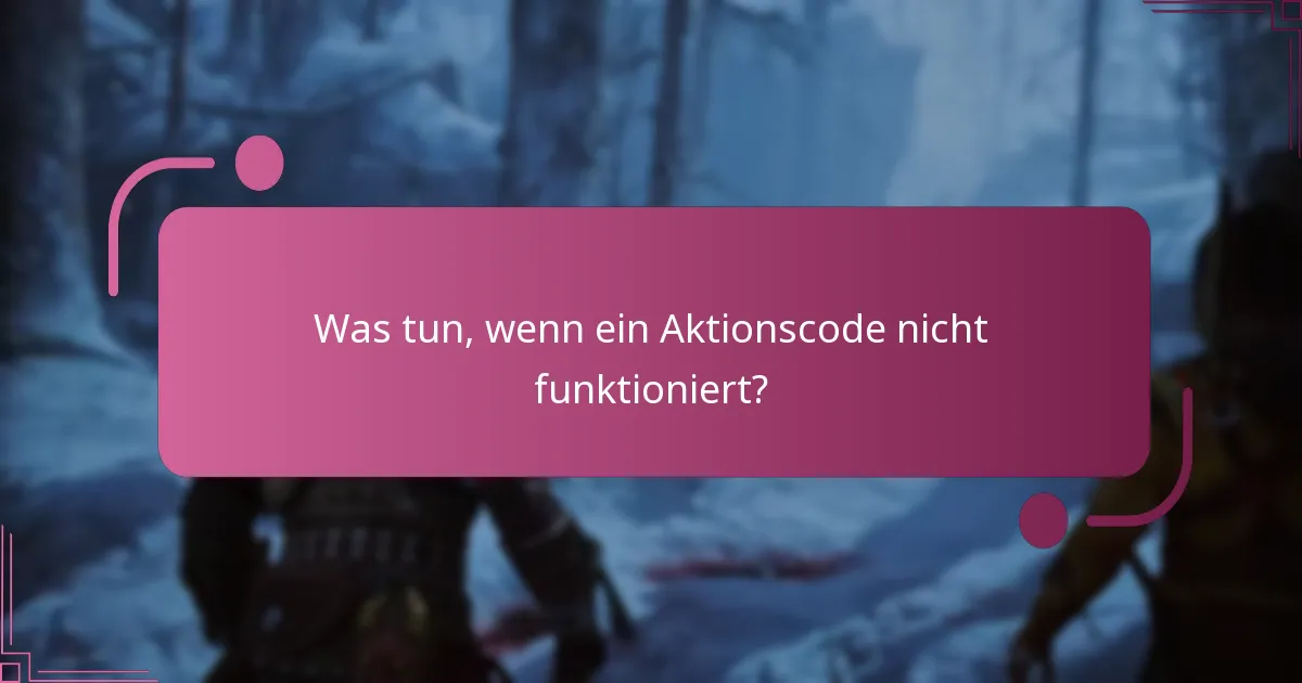 Was tun, wenn ein Aktionscode nicht funktioniert?