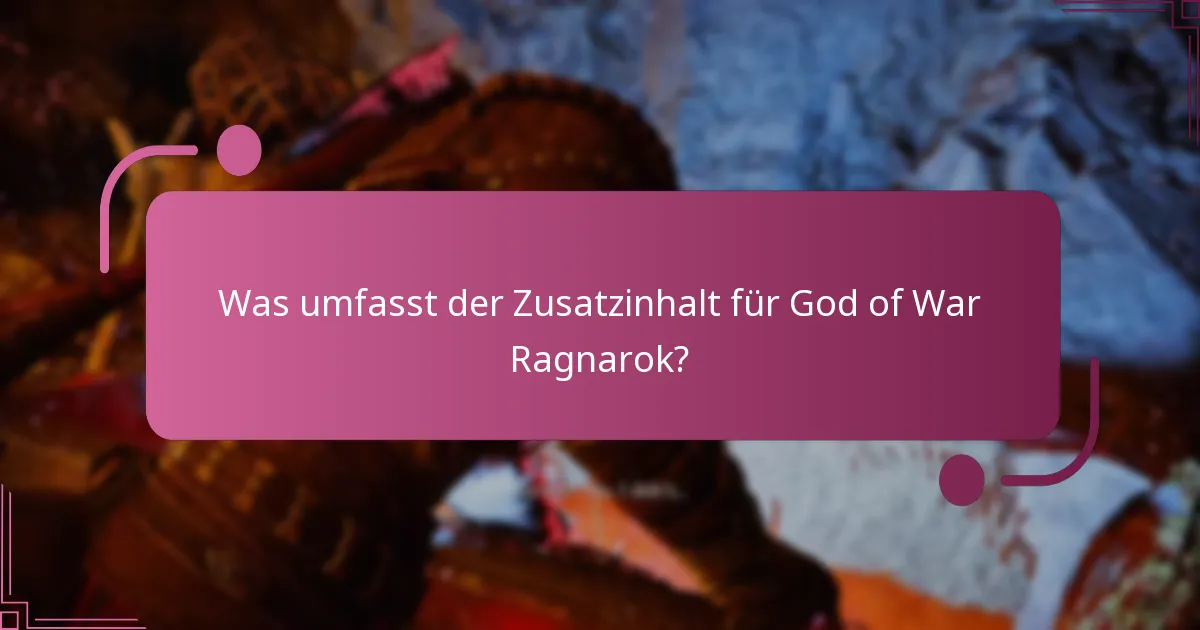 Was umfasst der Zusatzinhalt für God of War Ragnarok?