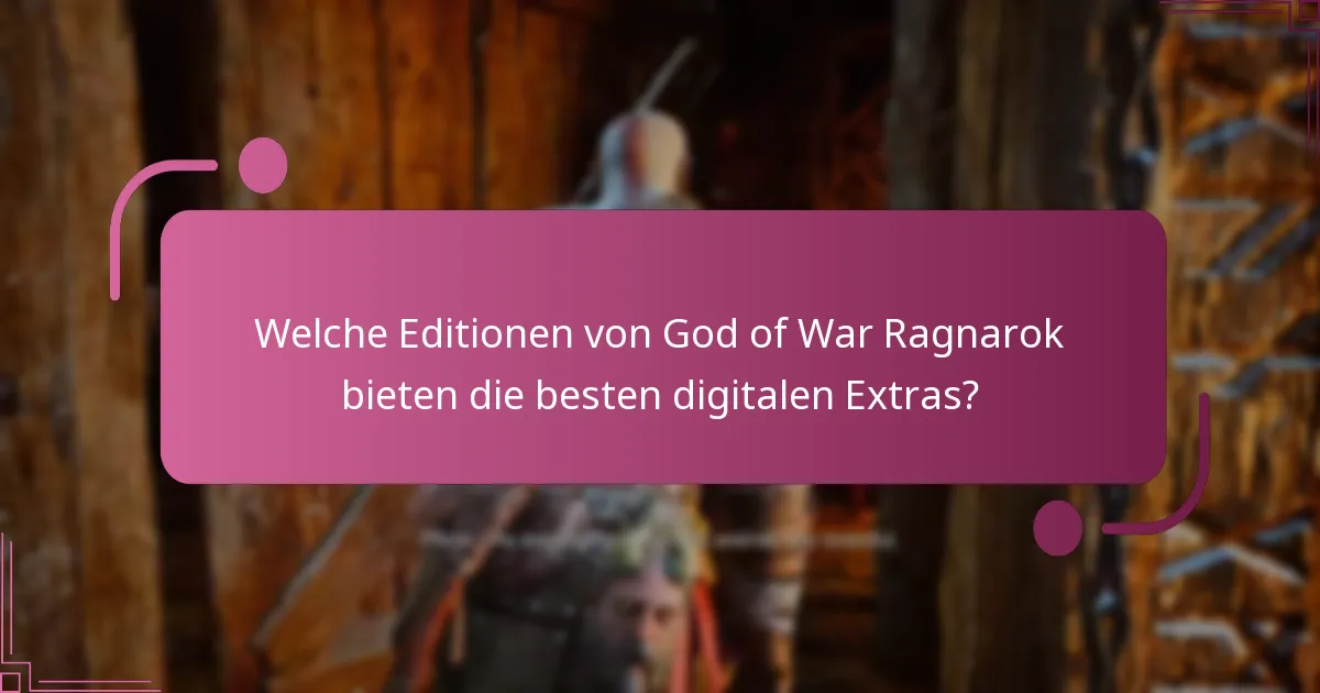 Welche Editionen von God of War Ragnarok bieten die besten digitalen Extras?