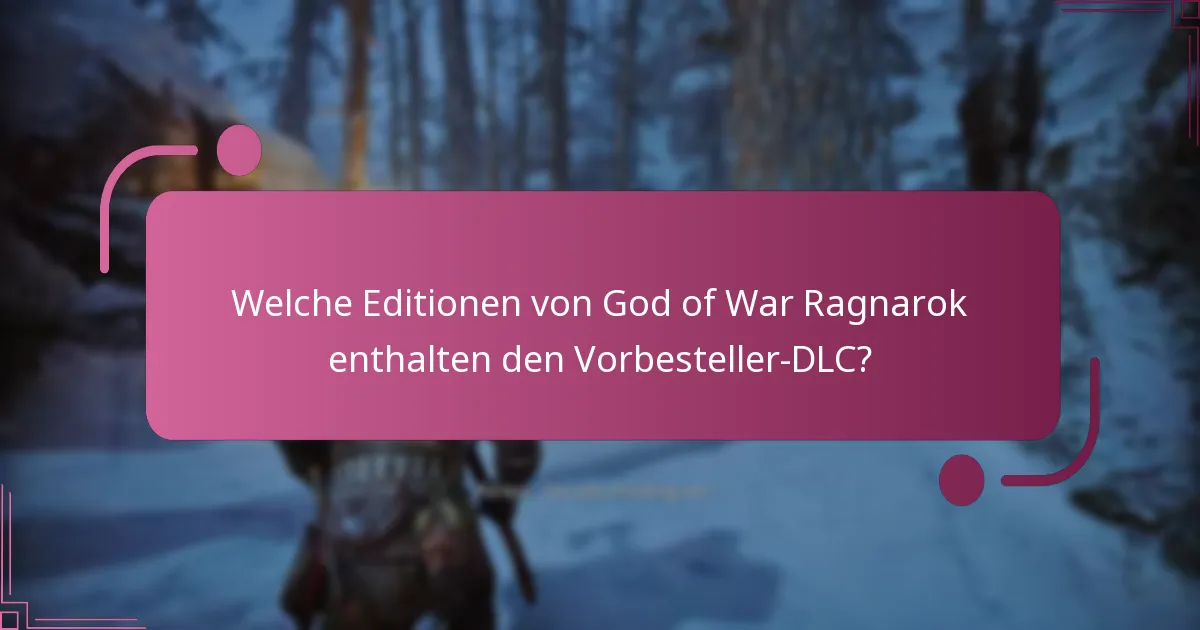 Welche Editionen von God of War Ragnarok enthalten den Vorbesteller-DLC?