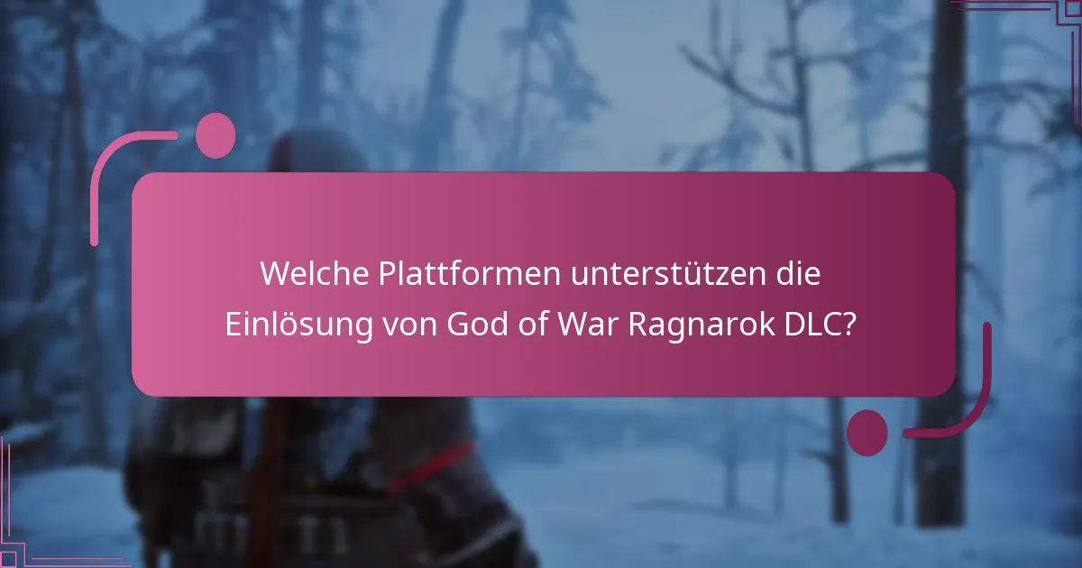 Welche Plattformen unterstützen die Einlösung von God of War Ragnarok DLC?