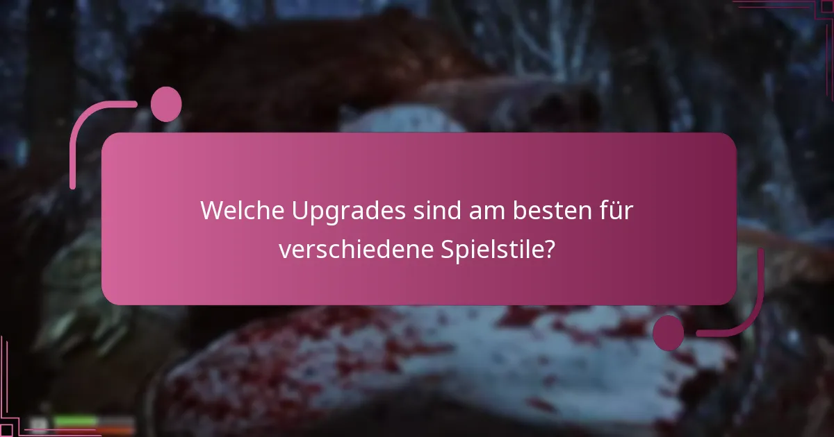 Welche Upgrades sind am besten für verschiedene Spielstile?
