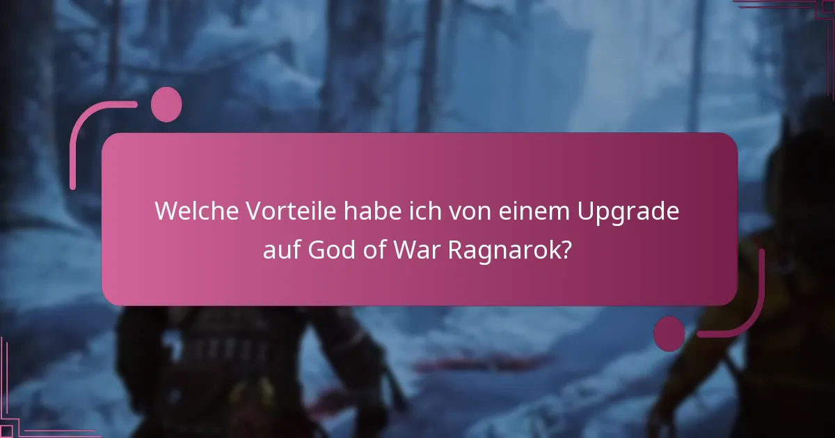 Welche Vorteile habe ich von einem Upgrade auf God of War Ragnarok?