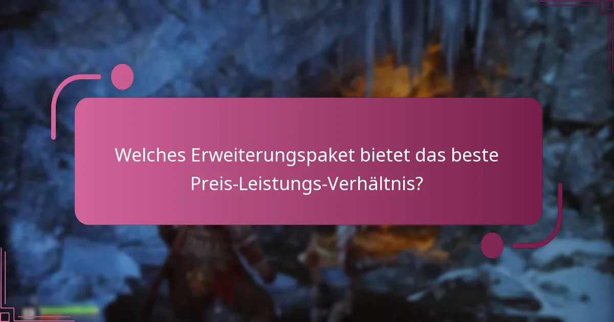 Welches Erweiterungspaket bietet das beste Preis-Leistungs-Verhältnis?