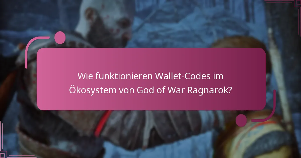 Wie funktionieren Wallet-Codes im Ökosystem von God of War Ragnarok?