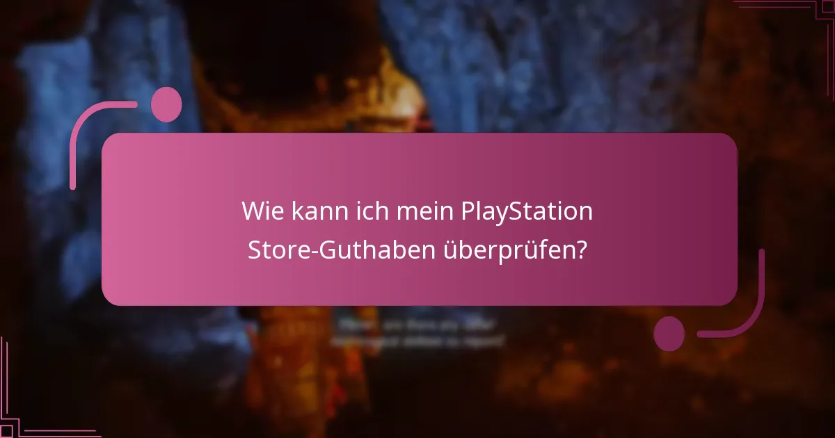 Wie kann ich mein PlayStation Store-Guthaben überprüfen?