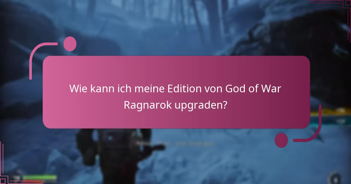 Wie kann ich meine Edition von God of War Ragnarok upgraden?