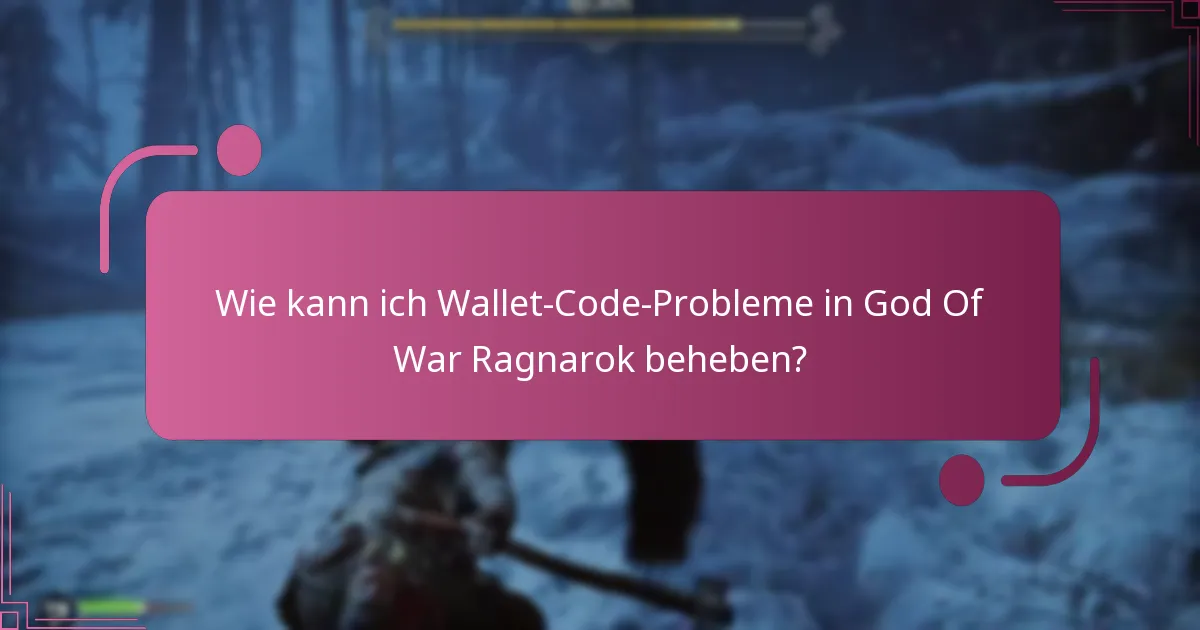 Wie kann ich Wallet-Code-Probleme in God Of War Ragnarok beheben?
