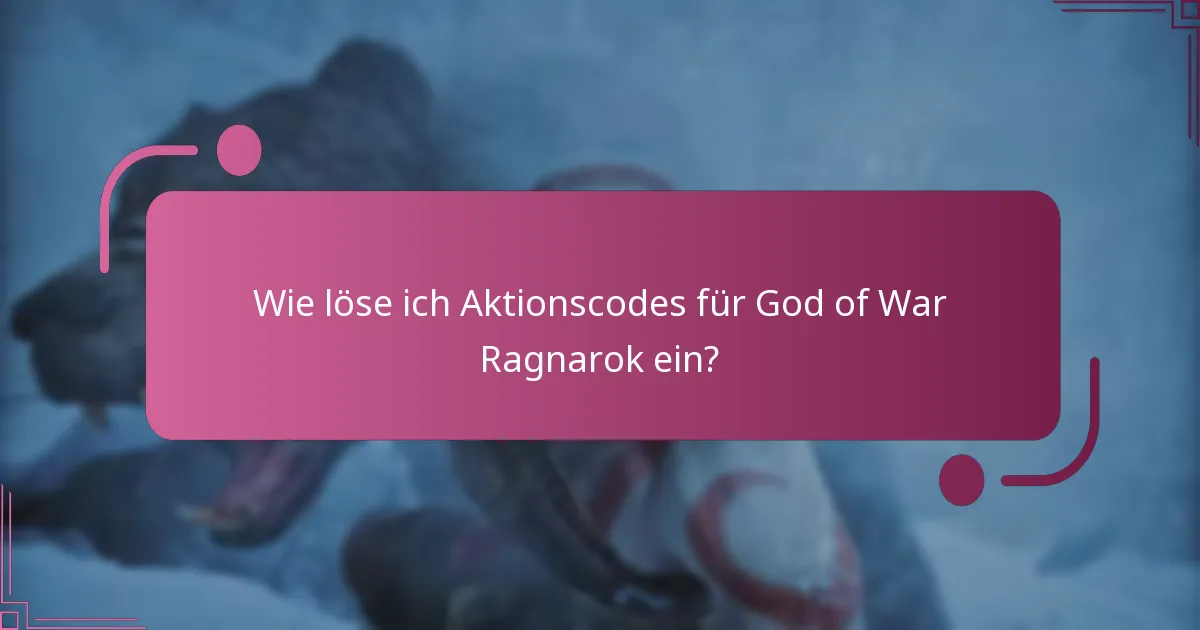 Wie löse ich Aktionscodes für God of War Ragnarok ein?