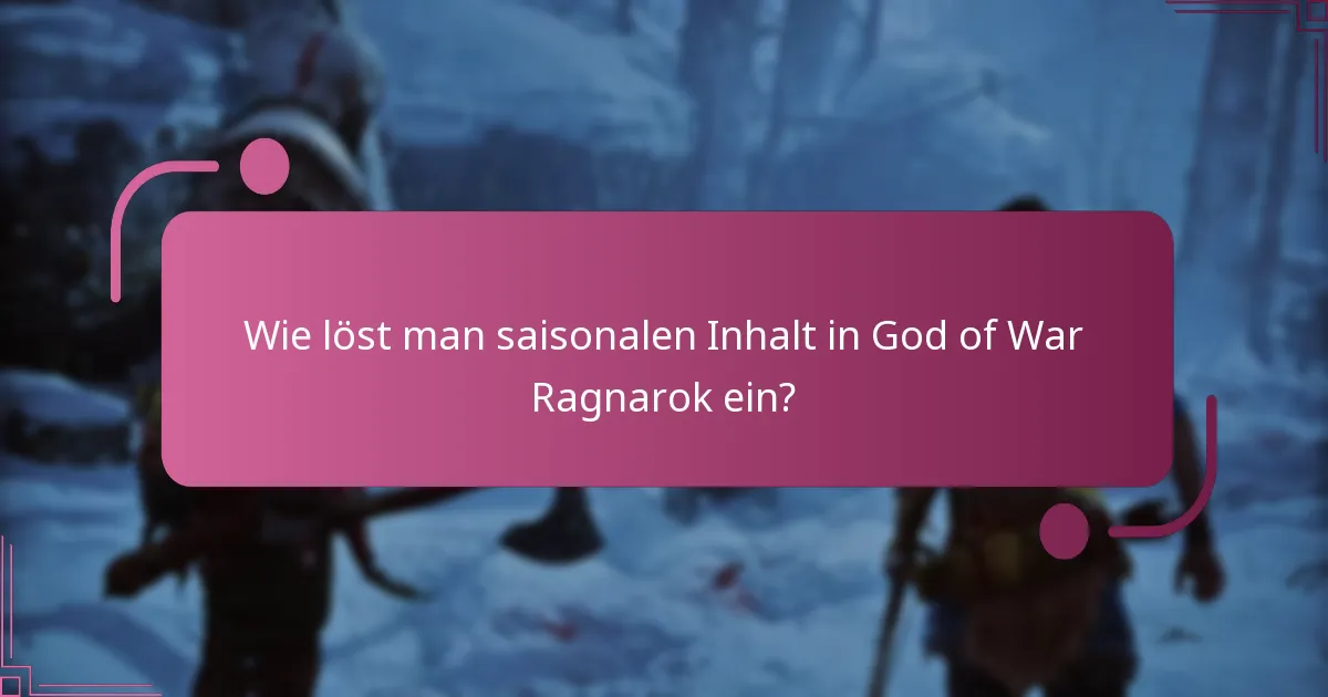 Wie löst man saisonalen Inhalt in God of War Ragnarok ein?
