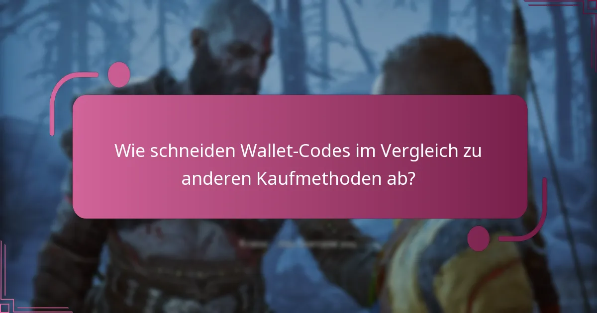 Wie schneiden Wallet-Codes im Vergleich zu anderen Kaufmethoden ab?
