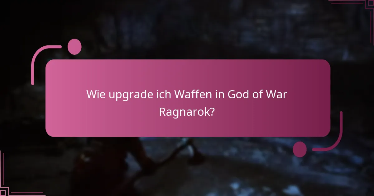 Wie upgrade ich Waffen in God of War Ragnarok?