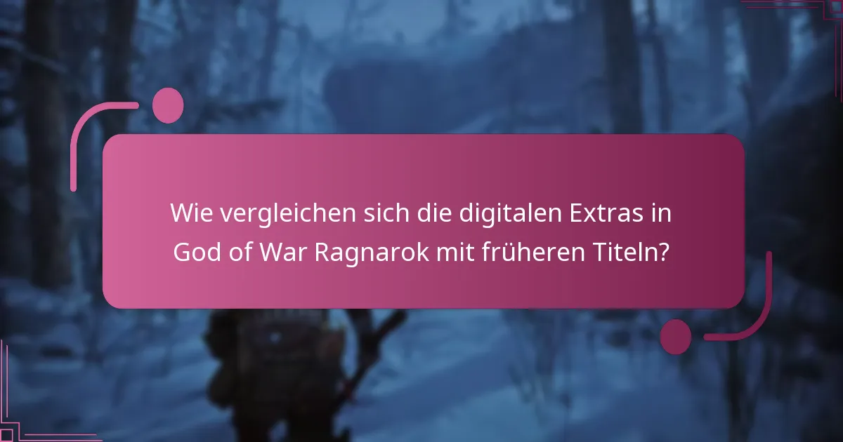 Wie vergleichen sich die digitalen Extras in God of War Ragnarok mit früheren Titeln?