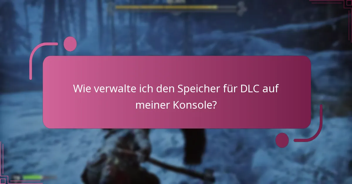 Wie verwalte ich den Speicher für DLC auf meiner Konsole?