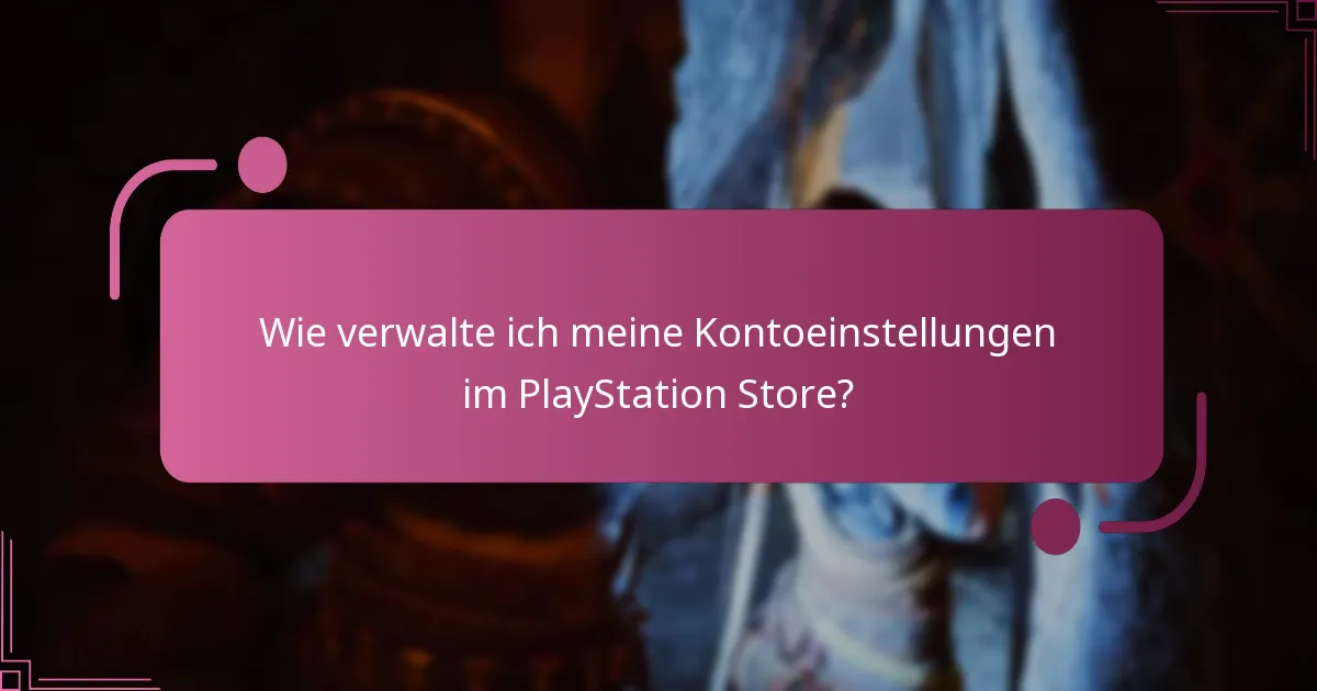 Wie verwalte ich meine Kontoeinstellungen im PlayStation Store?