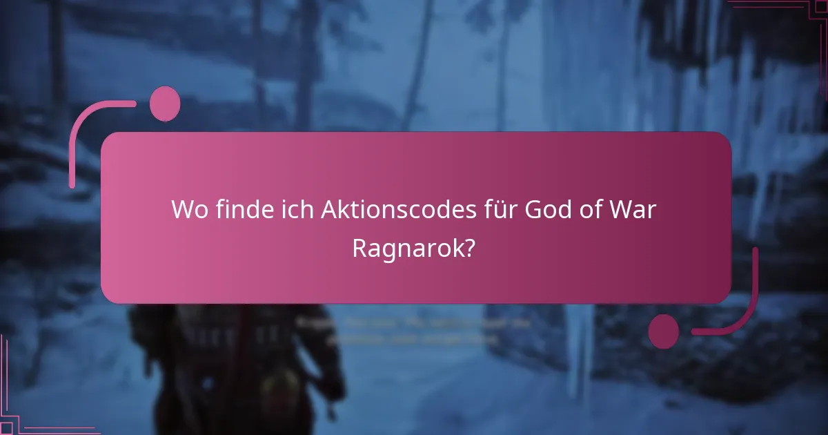 Wo finde ich Aktionscodes für God of War Ragnarok?