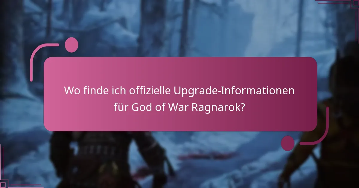 Wo finde ich offizielle Upgrade-Informationen für God of War Ragnarok?