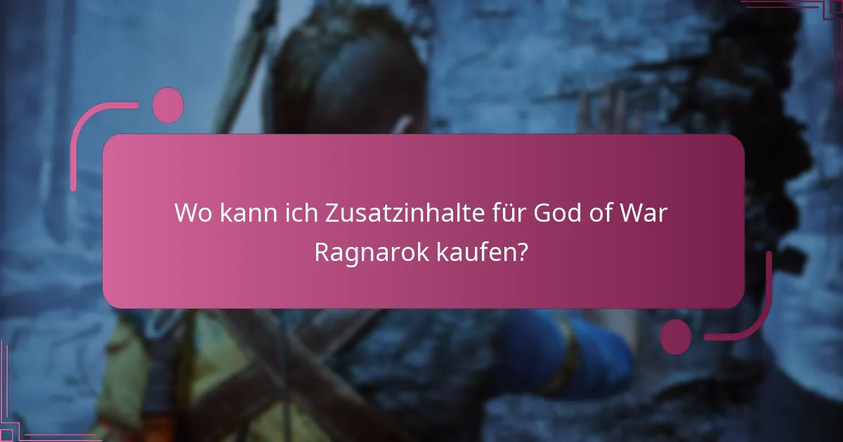 Wo kann ich Zusatzinhalte für God of War Ragnarok kaufen?